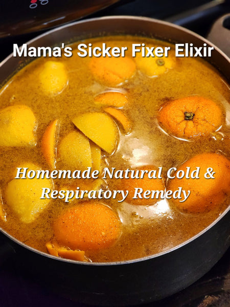 Mama's Homemade Natural Sicker Fixer Elixir (cold/bronchial remedy)