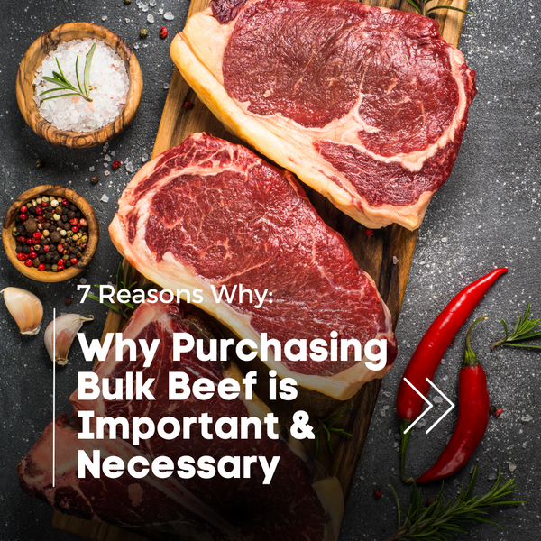 7 Reasons Why Purchasing Bulk Beef is so Important & Necessary...hint the savings is UNREAL