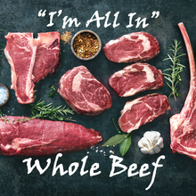 Load image into Gallery viewer, &quot;I&#39;m All In&quot; Premium Whole Beef Share
